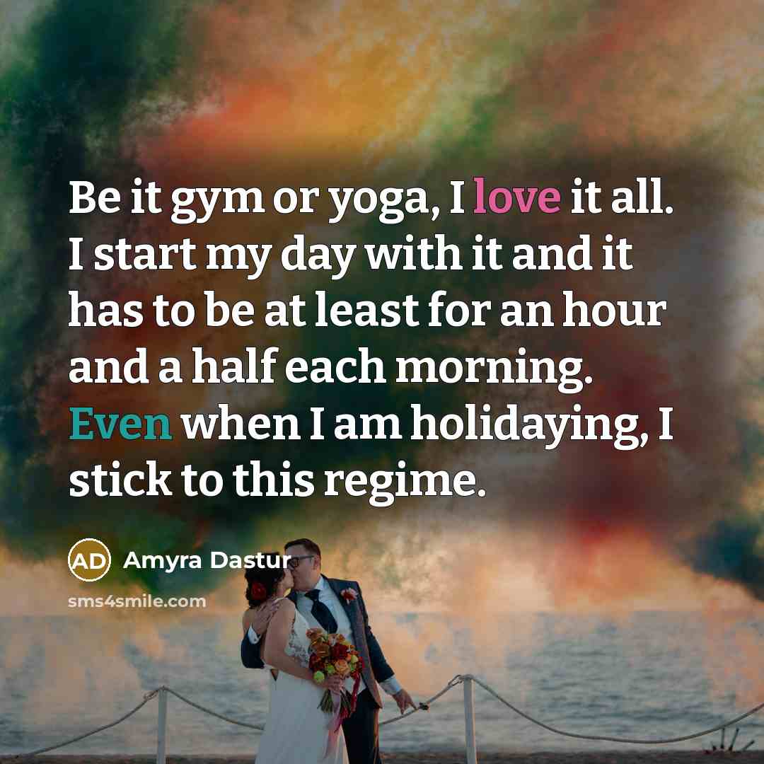 “Be it gym or yoga, I love it all. I…” quote by Amyra Dastur