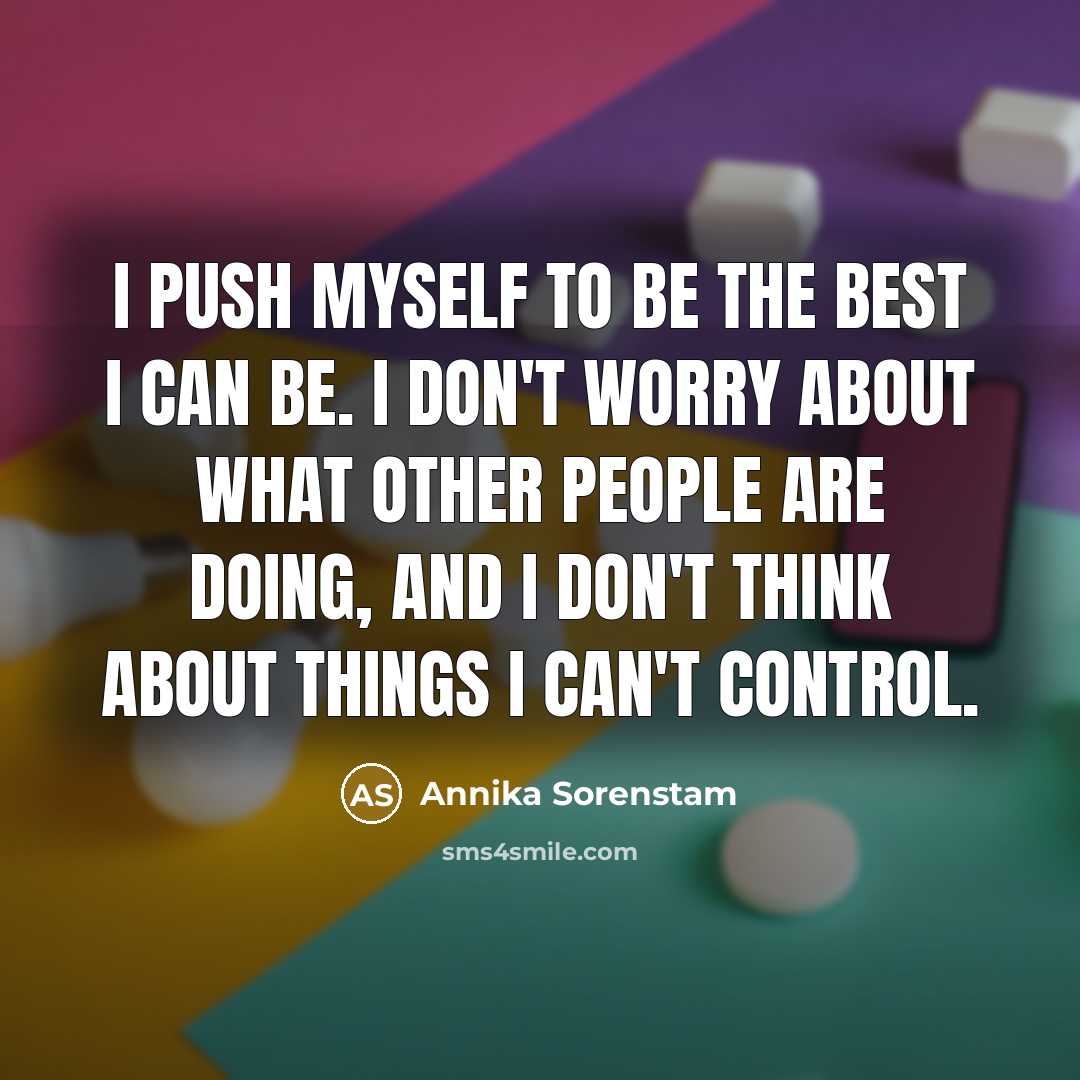 “I push myself to be the best I can be.…” quote by Annika Sorenstam