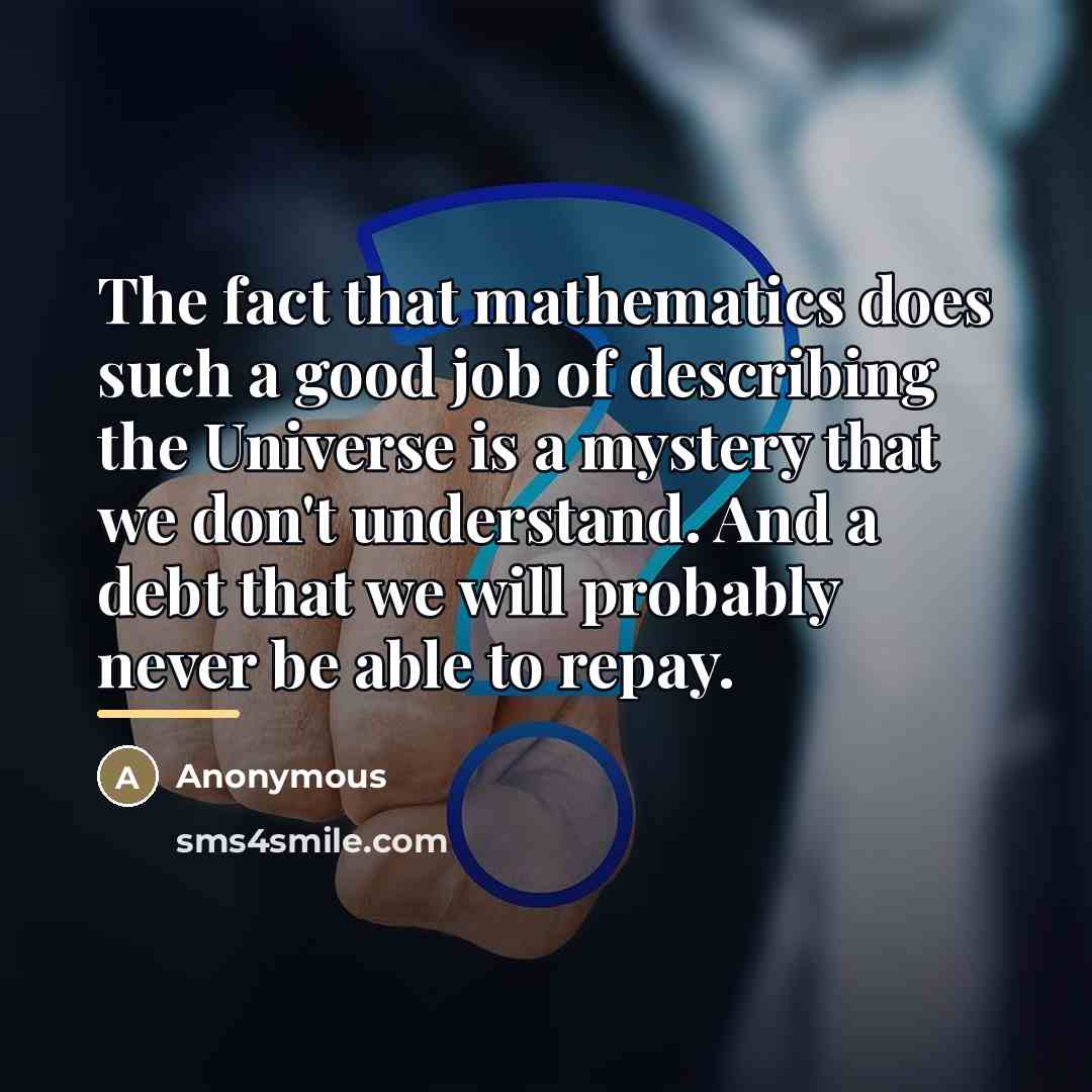 “The fact that mathematics does such a good job of…” quote by Anonymous
