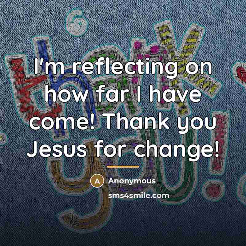 “I'm reflecting on how far I have come! Thank you…” quote by Anonymous