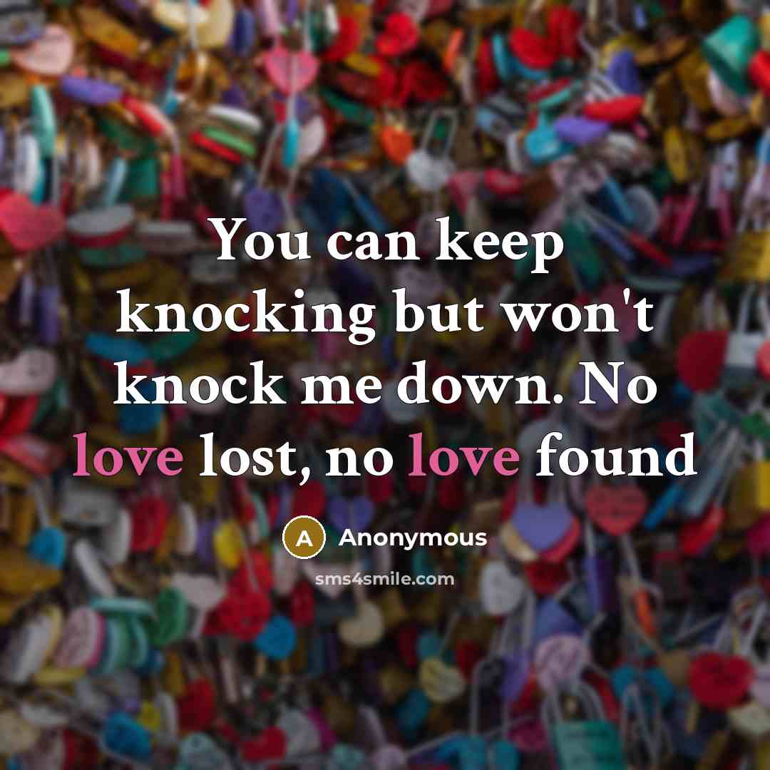 “You can keep knocking but won't knock me down. No…” quote by Anonymous