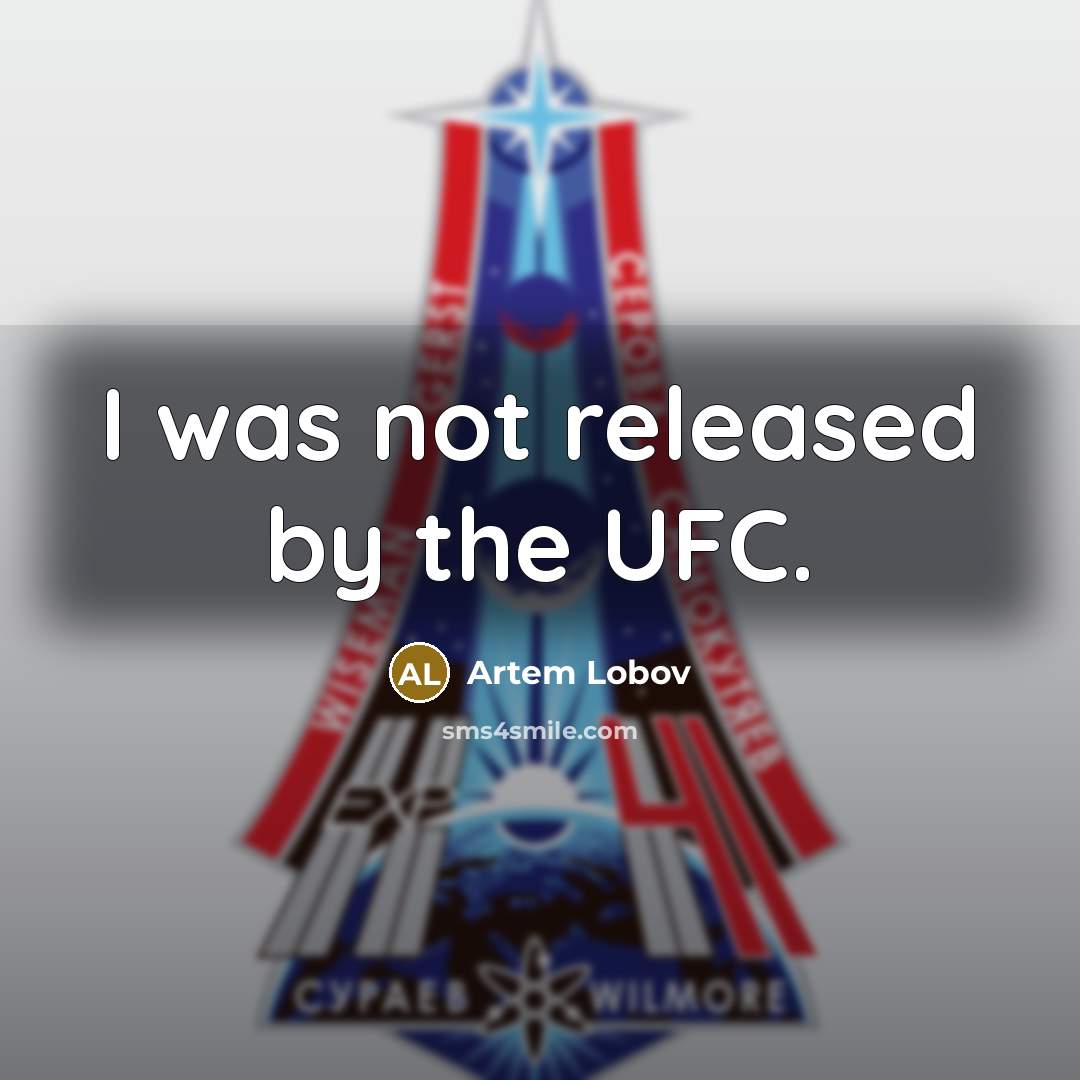 “I was not released by the UFC.…” quote by Artem Lobov