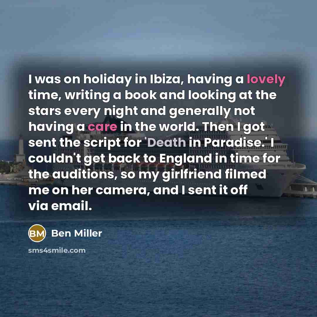 “I was on holiday in Ibiza, having a lovely time,…” quote by Ben Miller