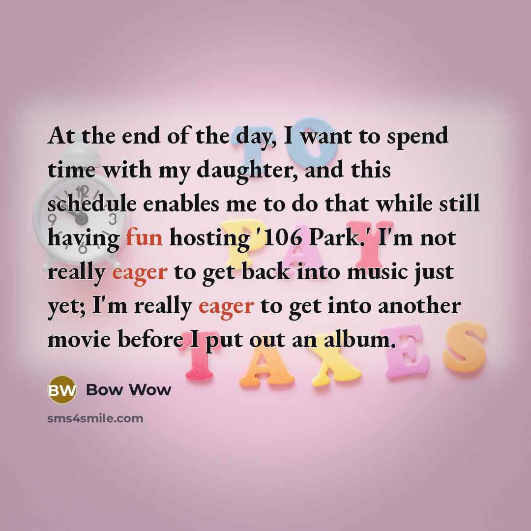 “At the end of the day, I want to spend…” quote by Bow Wow