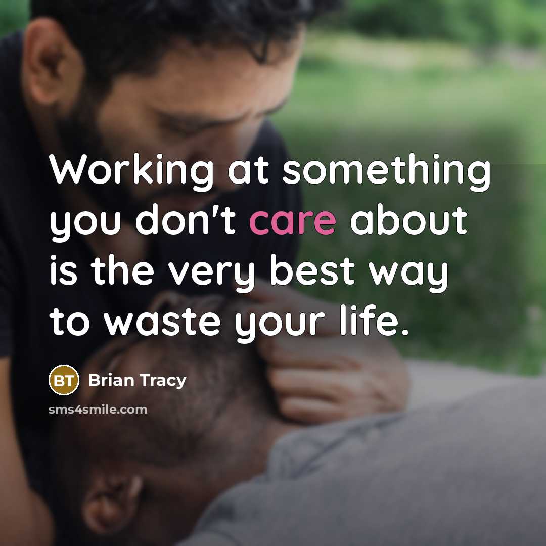 “Working at something you don't care about is the very…” quote by Brian Tracy