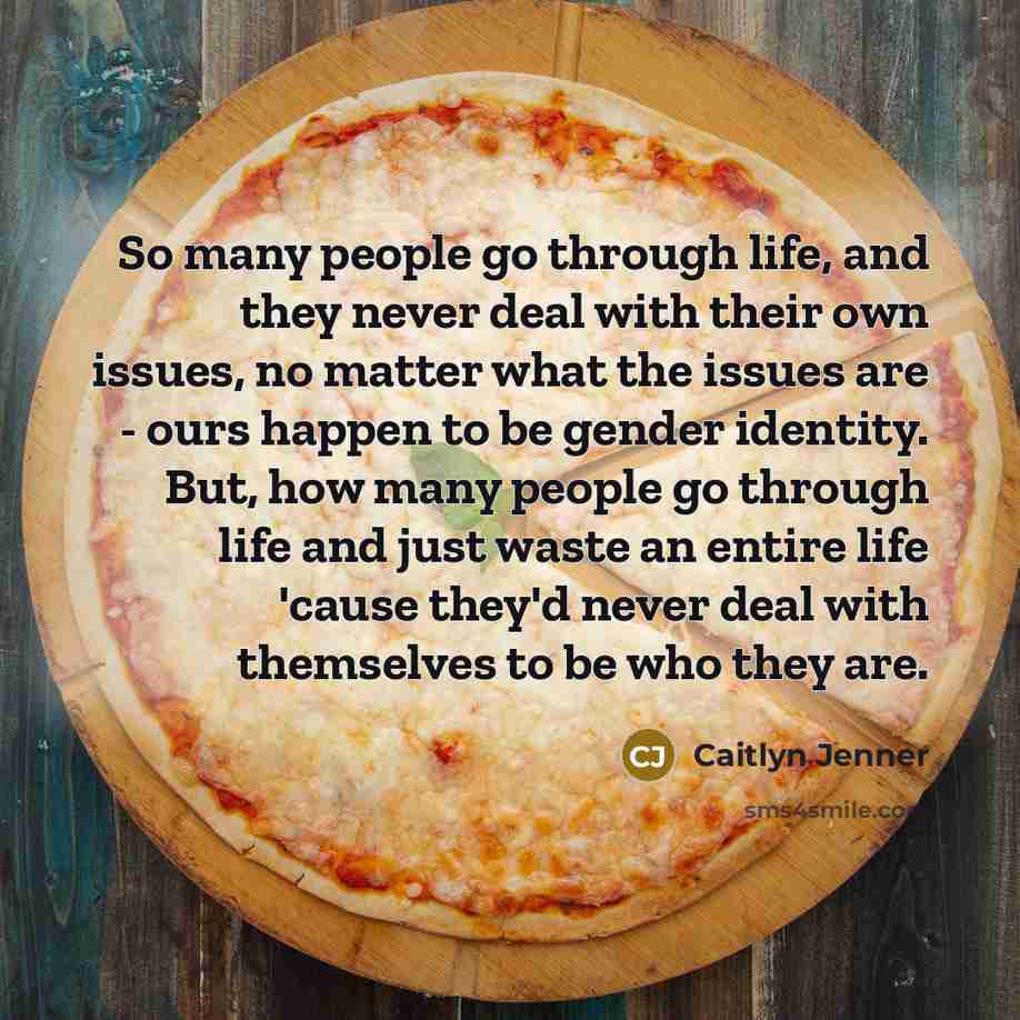 “So many people go through life, and they never deal…” quote by Caitlyn Jenner