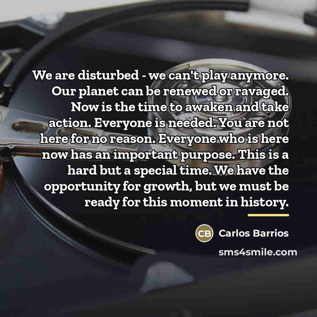 “We are disturbed - we can't play anymore. Our planet…” quote by Carlos Barrios