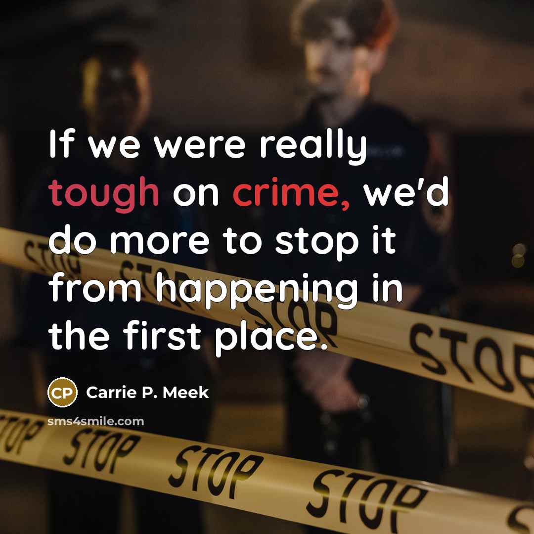 “If we were really tough on crime, we'd do more…” quote by Carrie P. Meek