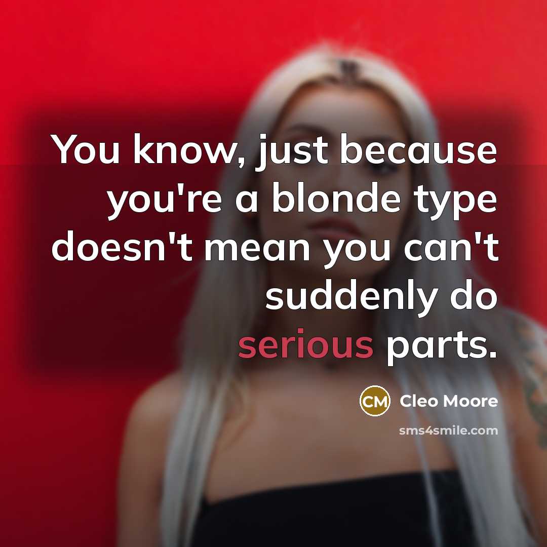 “You know, just because you're a blonde type doesn't mean…” quote by Cleo Moore