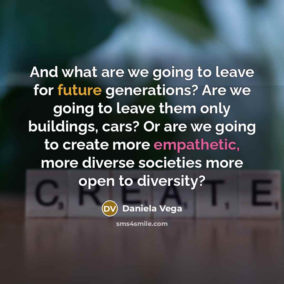 “And what are we going to leave for future generations?…” quote by Daniela Vega
