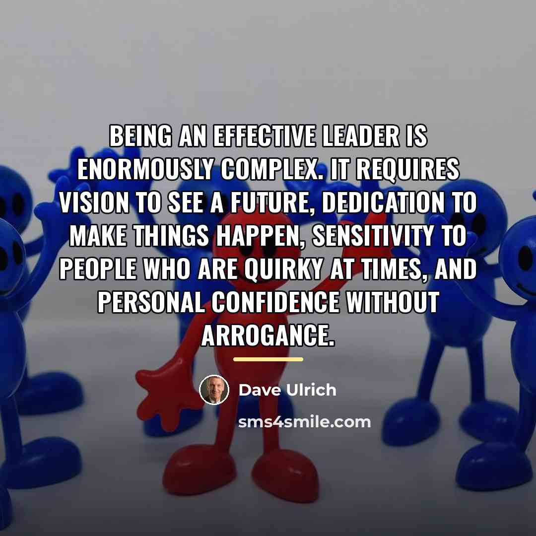 “Being an effective leader is enormously complex. It requires vision…” quote by Dave Ulrich