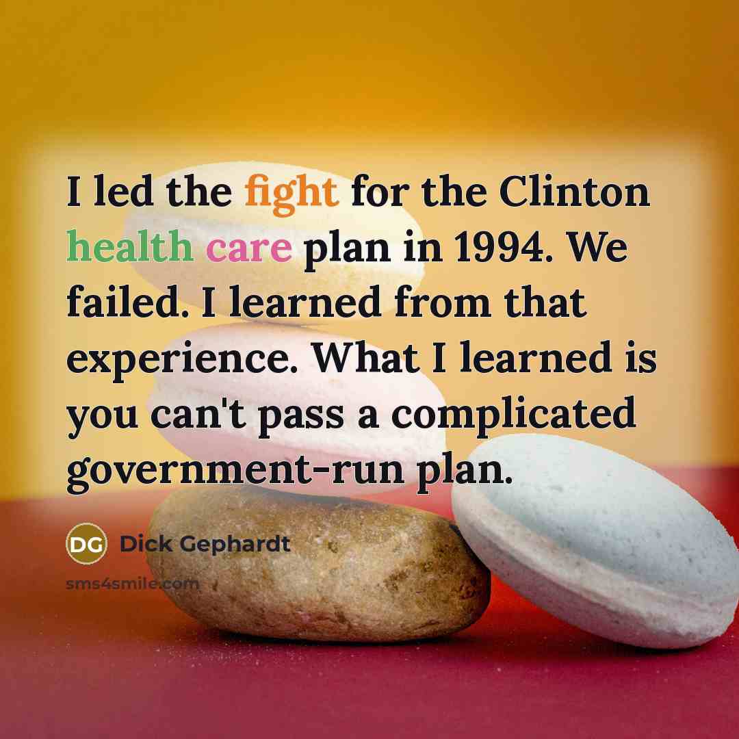 “I led the fight for the Clinton health care plan…” quote by Dick Gephardt