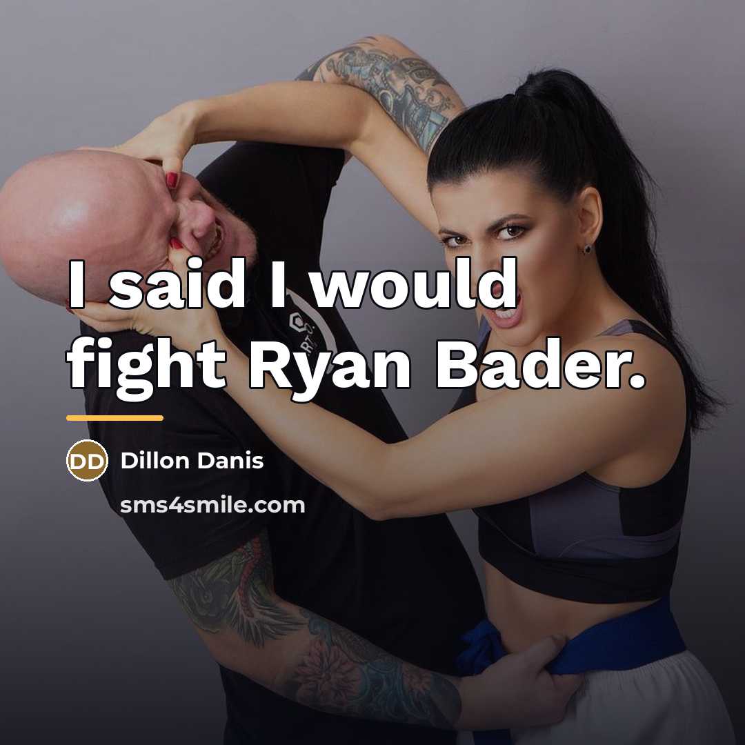 “I said I would fight Ryan Bader.…” quote by Dillon Danis