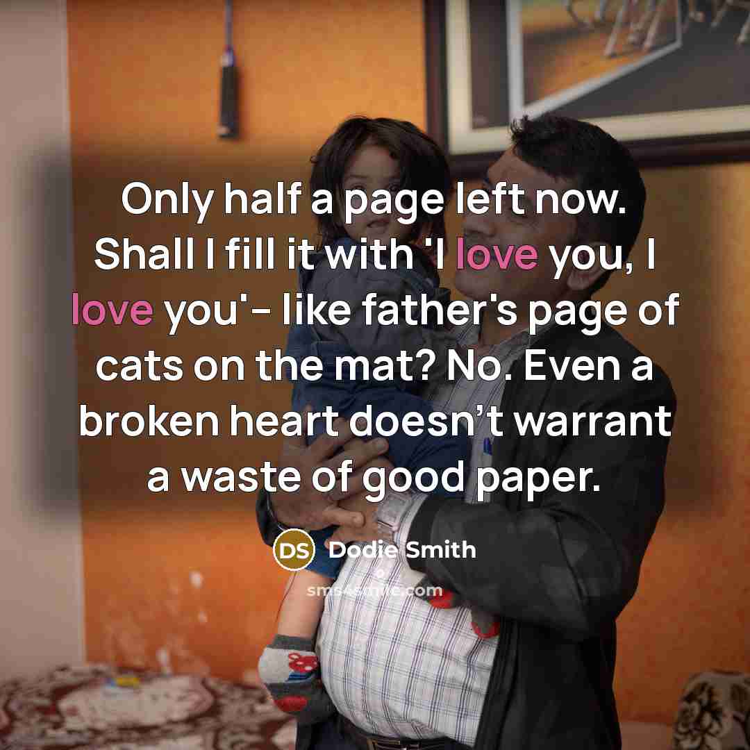 “Only half a page left now. Shall I fill it…” quote by Dodie Smith