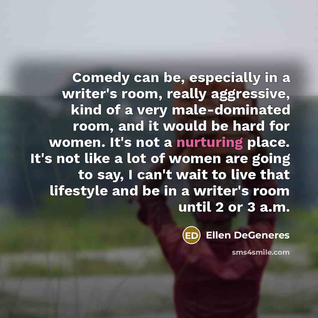 “Comedy can be, especially in a writer's room, really aggressive,…” quote by Ellen DeGeneres