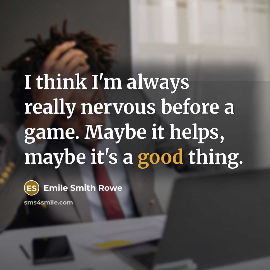 “I think I'm always really nervous before a game. Maybe…” quote by Emile Smith Rowe
