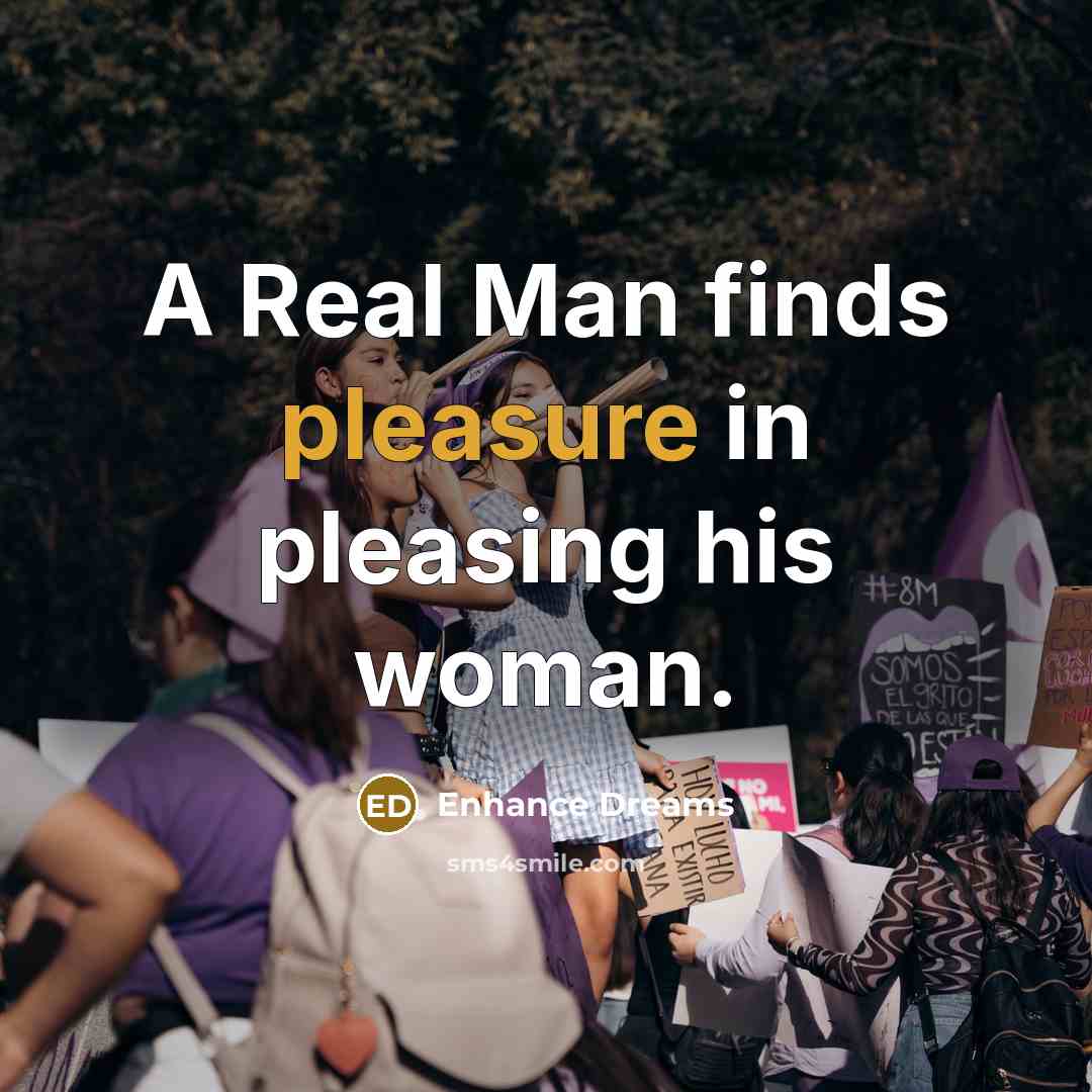 “A Real Man finds pleasure in pleasing his woman.…” quote by Enhance Dreams