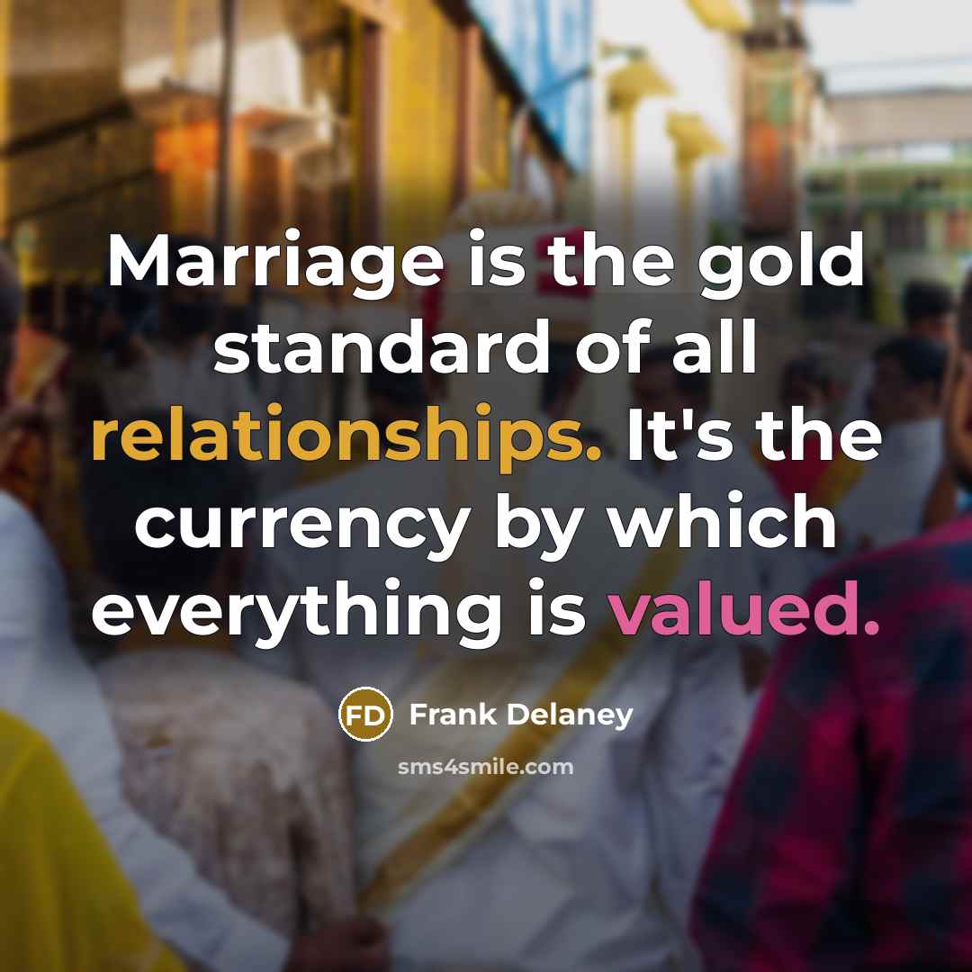 “Marriage is the gold standard of all relationships. It's the…” quote by Frank Delaney