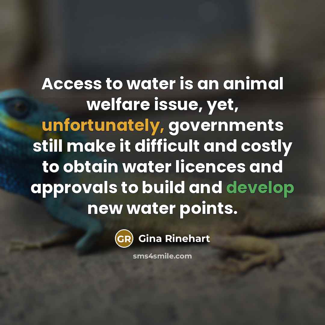“Access to water is an animal welfare issue, yet, unfortunately,…” quote by Gina Rinehart