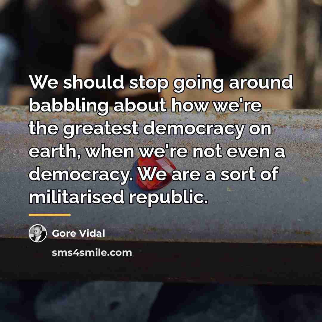 “We should stop going around babbling about how we're the…” quote by Gore Vidal