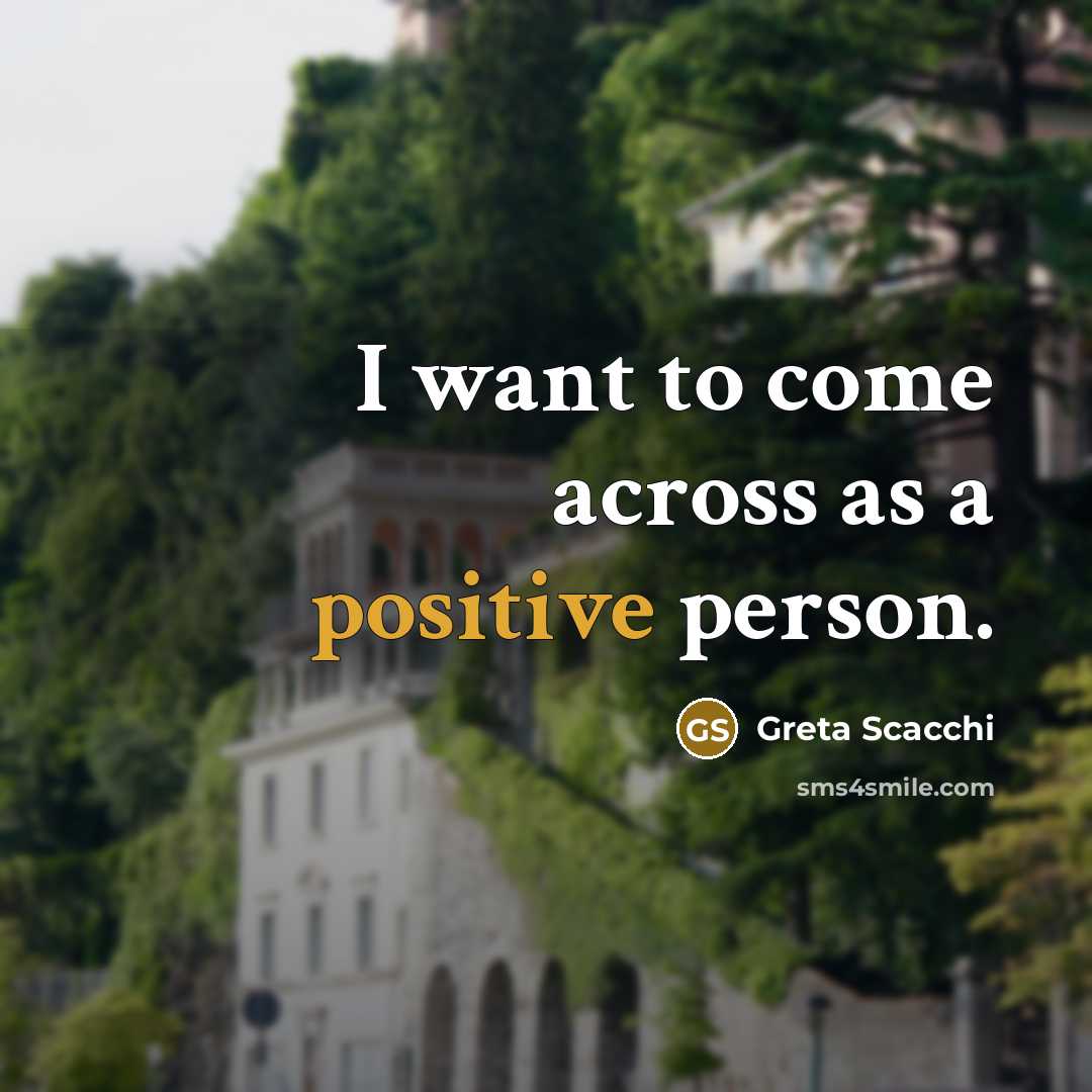 “I want to come across as a positive person.…” quote by Greta Scacchi