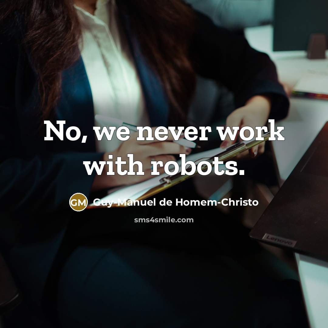“No, we never work with robots.…” quote by Guy-Manuel de Homem-Christo