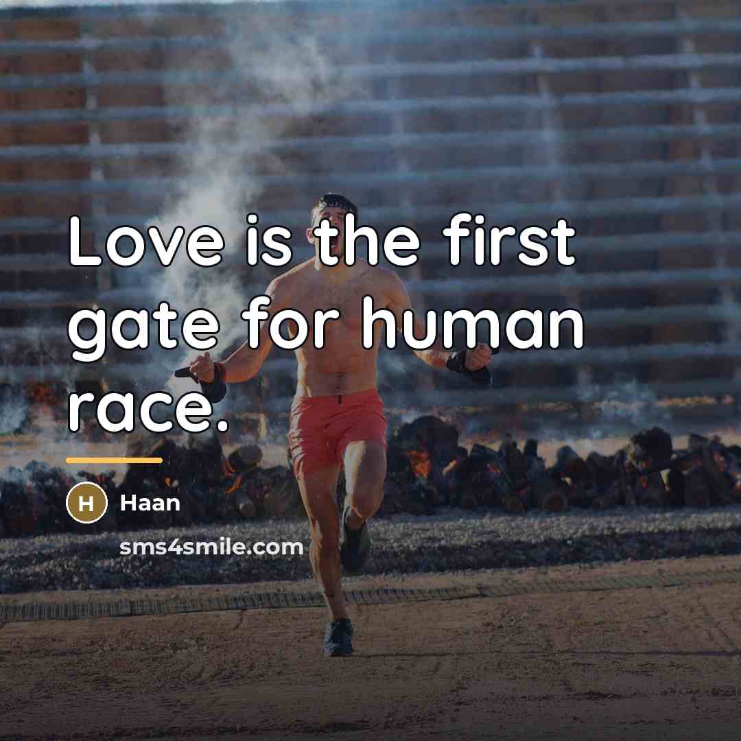 “Love is the first gate for human race.…” quote by Haan