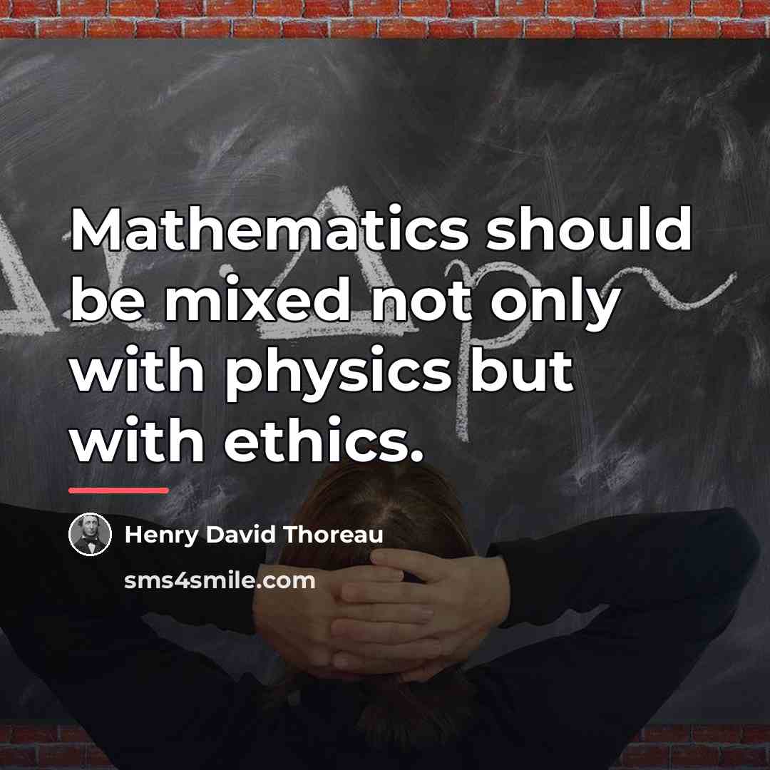 “Mathematics should be mixed not only with physics but with…” quote by Henry David Thoreau
