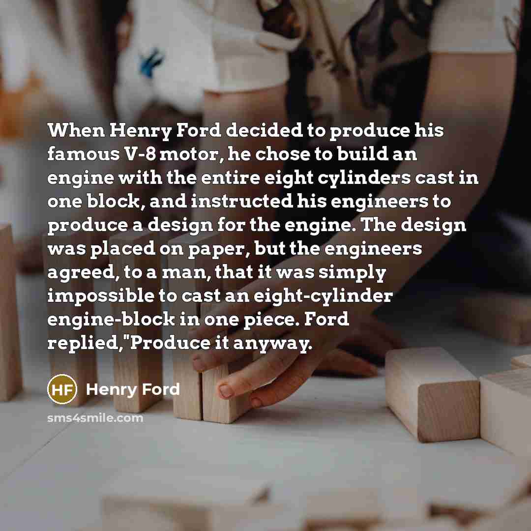 “When Henry Ford decided to produce his famous V-8 motor,…” quote by Henry Ford