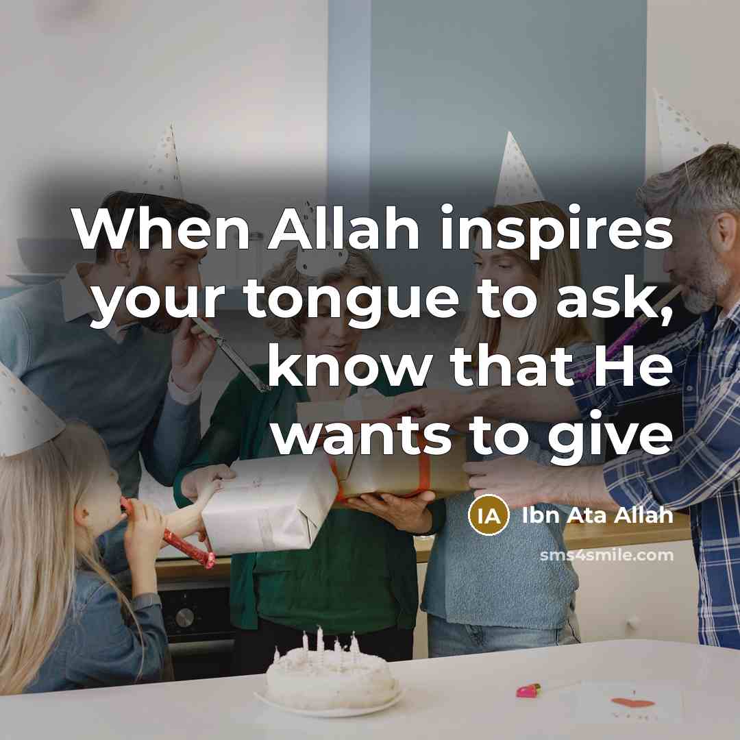“When Allah inspires your tongue to ask, know that He…” quote by Ibn Ata Allah
