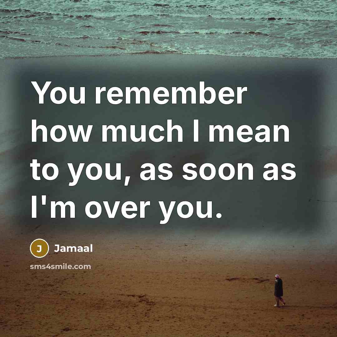 “You remember how much I mean to you, as soon…” quote by Jamaal