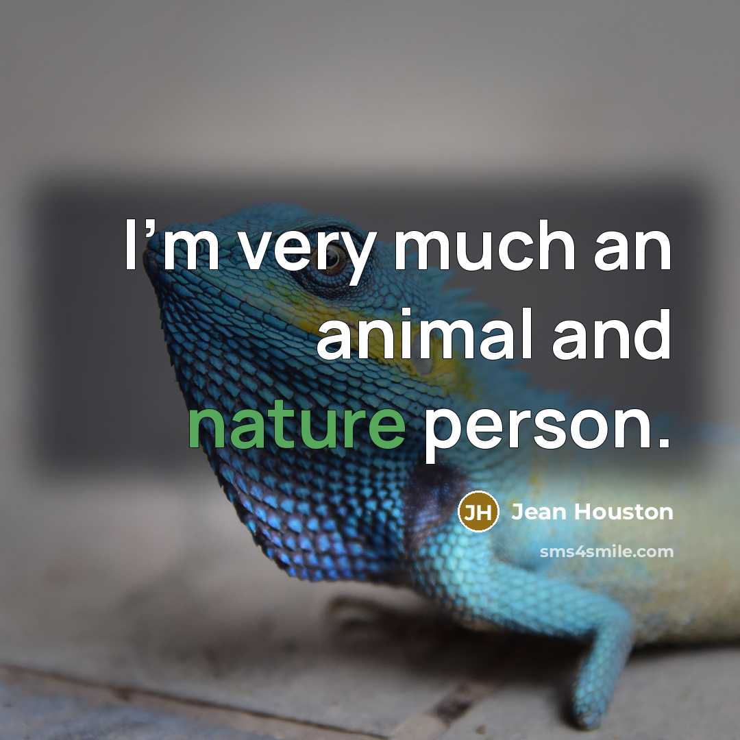 “I'm very much an animal and nature person.…” quote by Jean Houston
