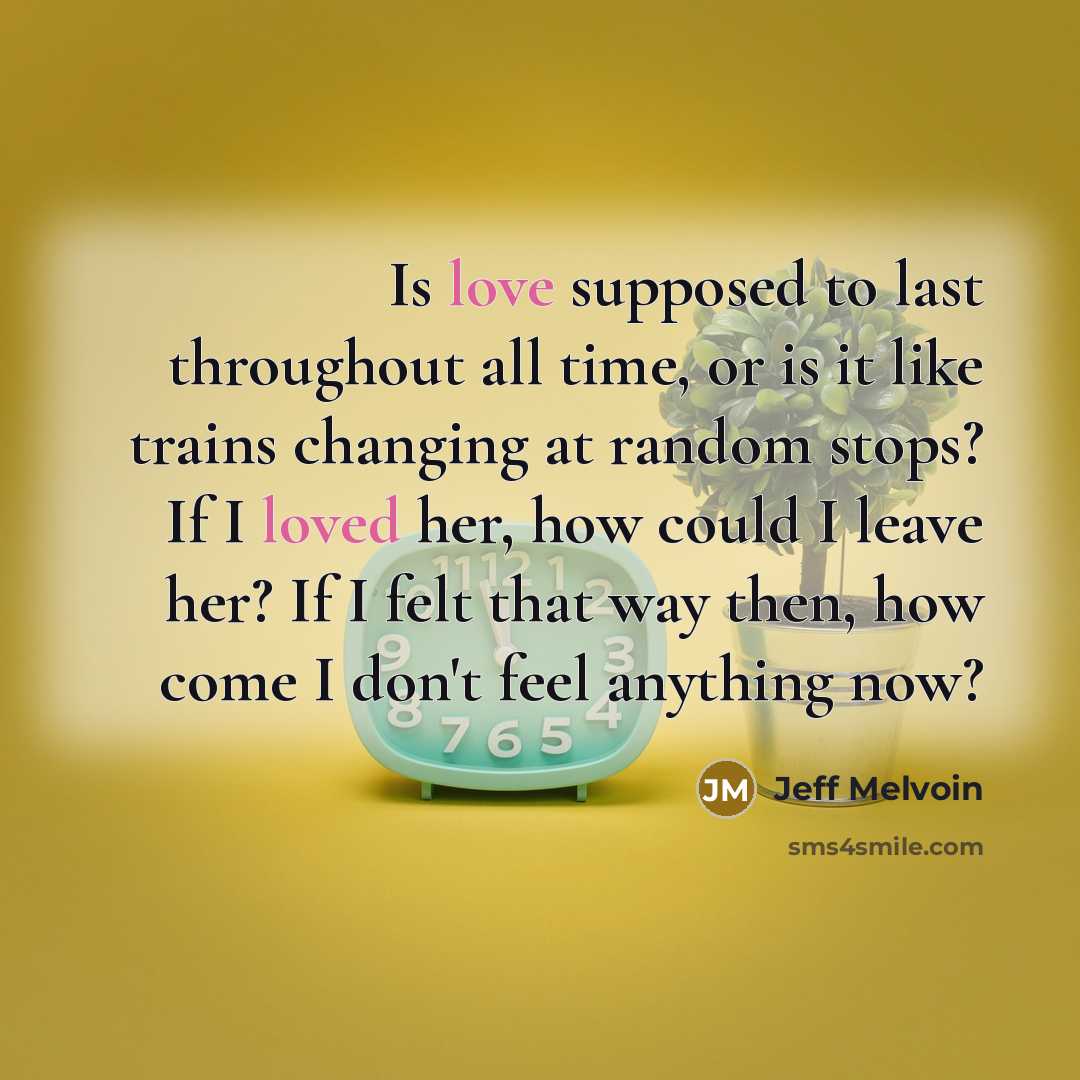 “Is love supposed to last throughout all time, or is…” quote by Jeff Melvoin