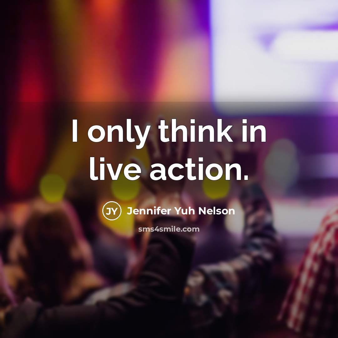 “I only think in live action.…” quote by Jennifer Yuh Nelson