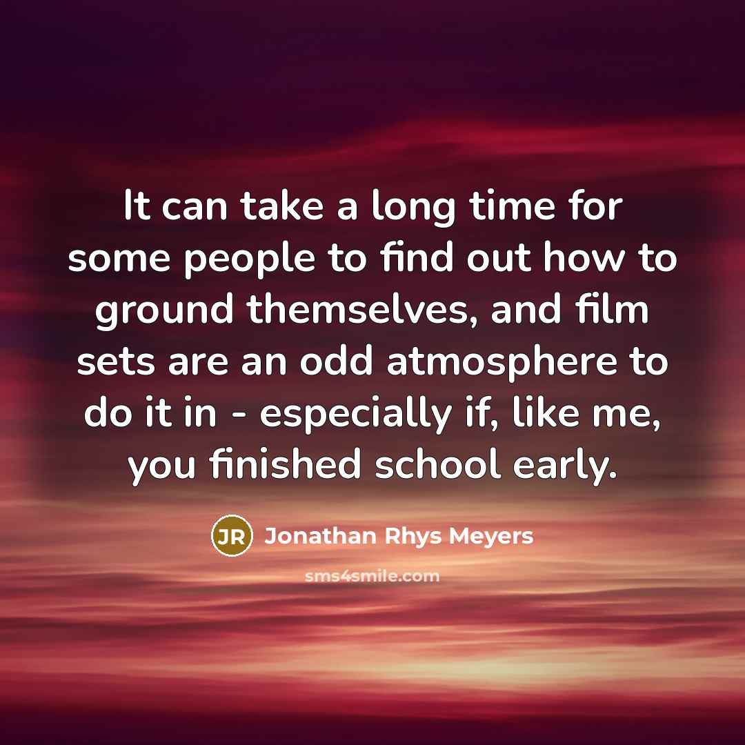“It can take a long time for some people to…” quote by Jonathan Rhys Meyers