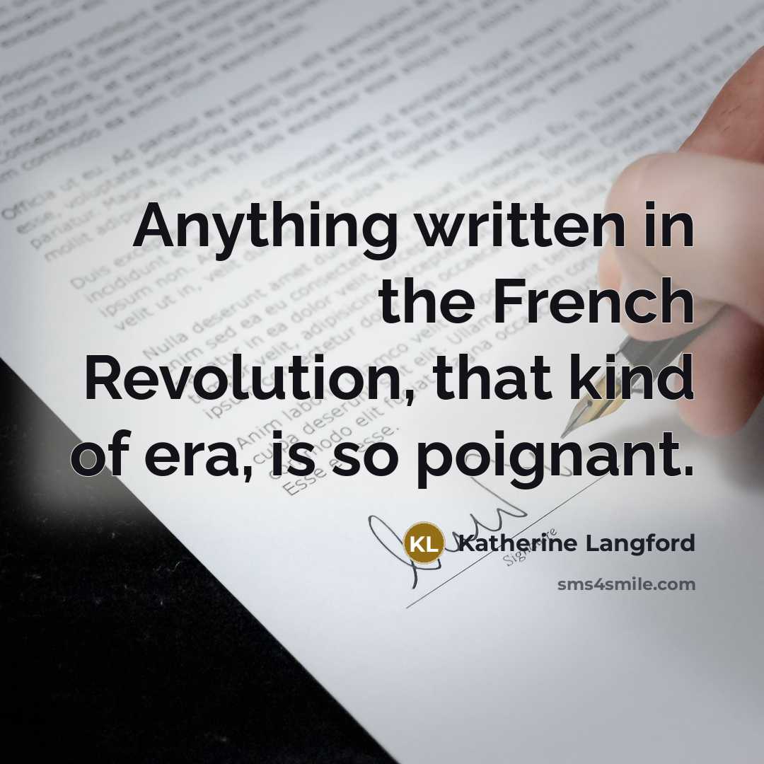 “Anything written in the French Revolution, that kind of era,…” quote by Katherine Langford