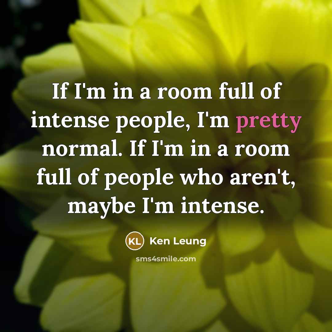 “If I'm in a room full of intense people, I'm…” quote by Ken Leung
