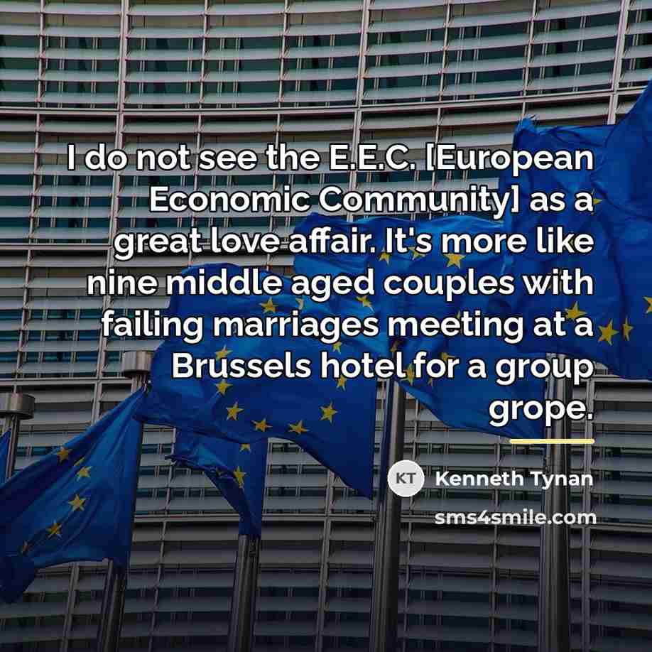 “I do not see the E.E.C. [European Economic Community] as…” quote by Kenneth Tynan