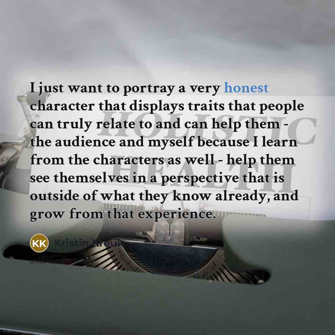 “I just want to portray a very honest character that…” quote by Kristin Kreuk