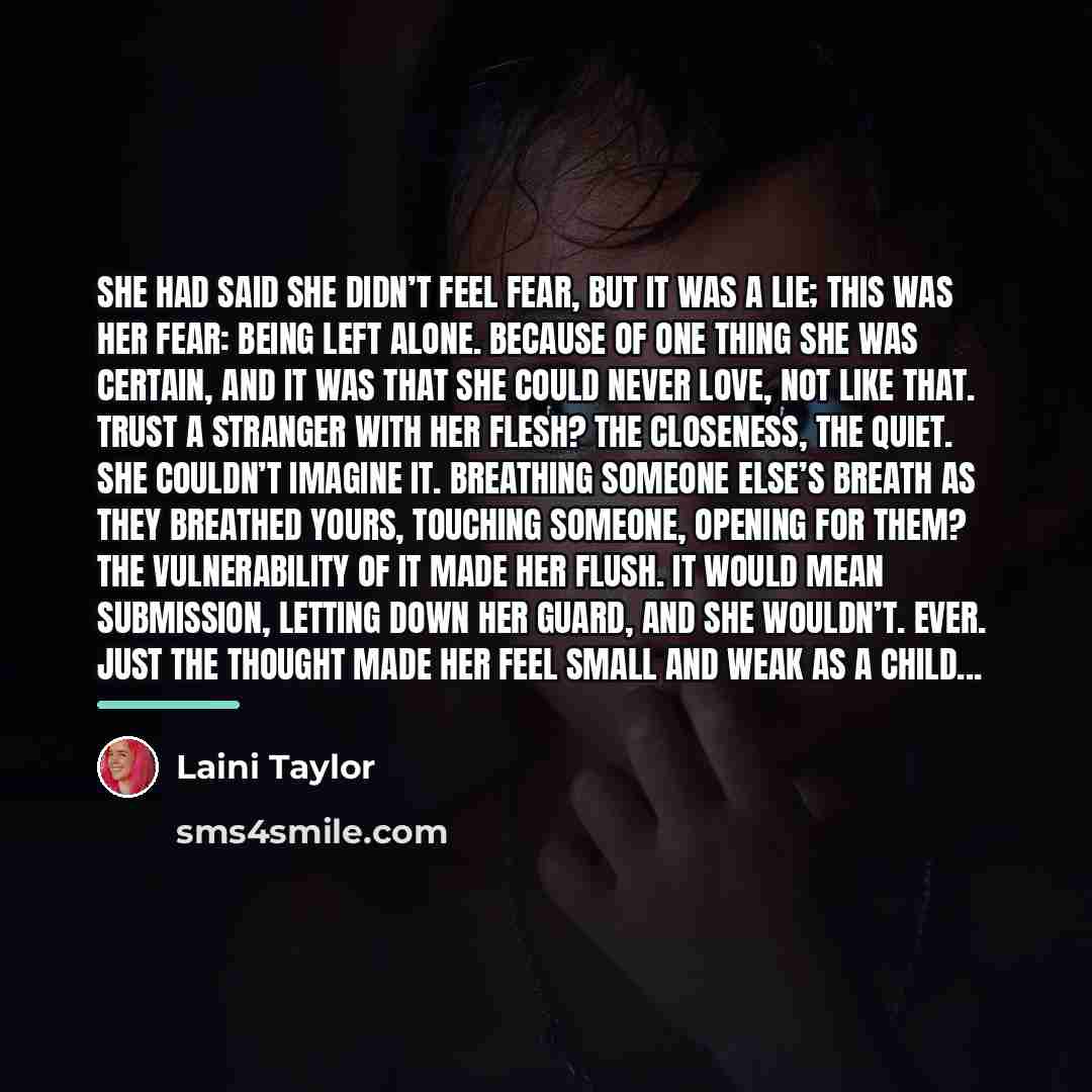“She had said she didn’t feel fear, but it was…” quote by Laini Taylor