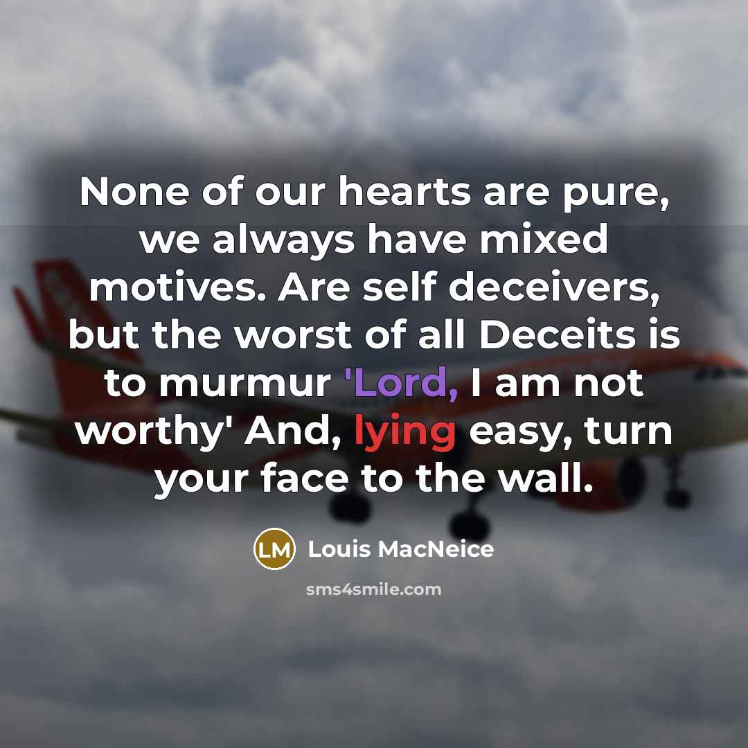 “None of our hearts are pure, we always have mixed…” quote by Louis MacNeice