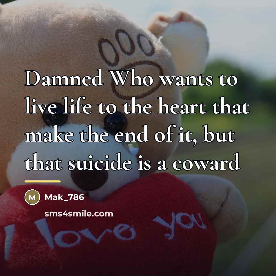 “Damned Who wants to live life to the heart that…” quote by Mak_786
