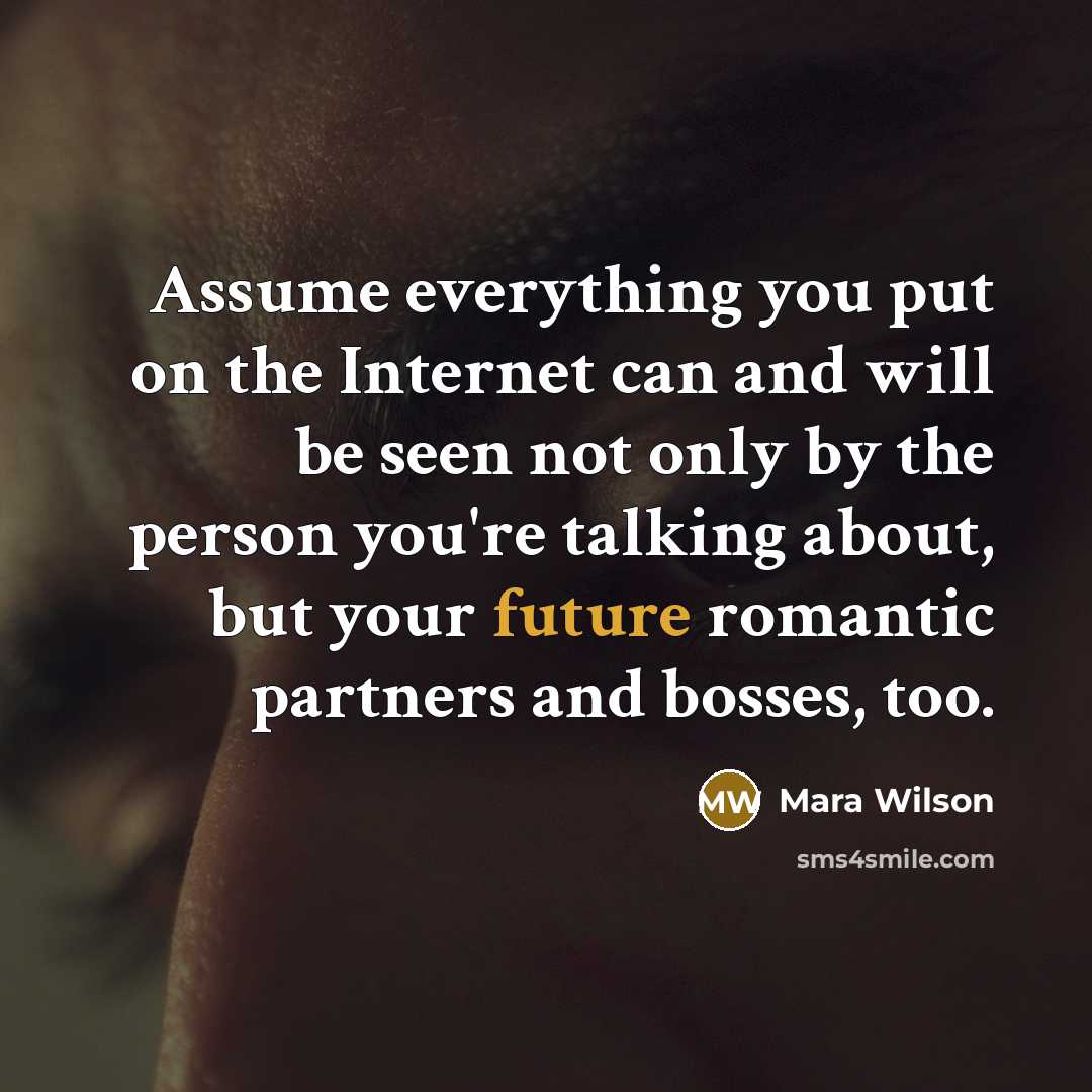 “Assume everything you put on the Internet can and will…” quote by Mara Wilson