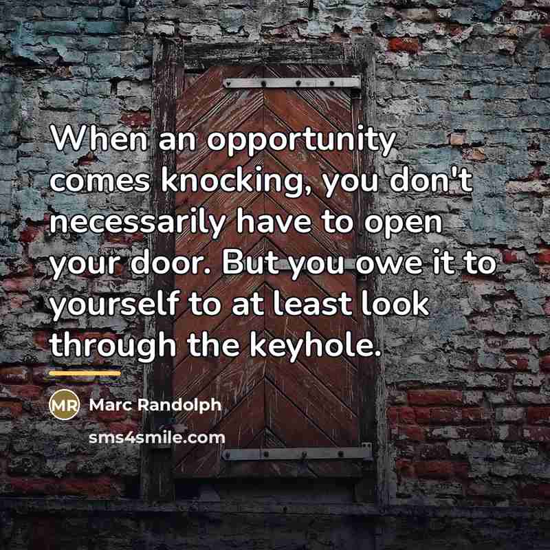 “When an opportunity comes knocking, you don't necessarily have to…” quote by Marc Randolph