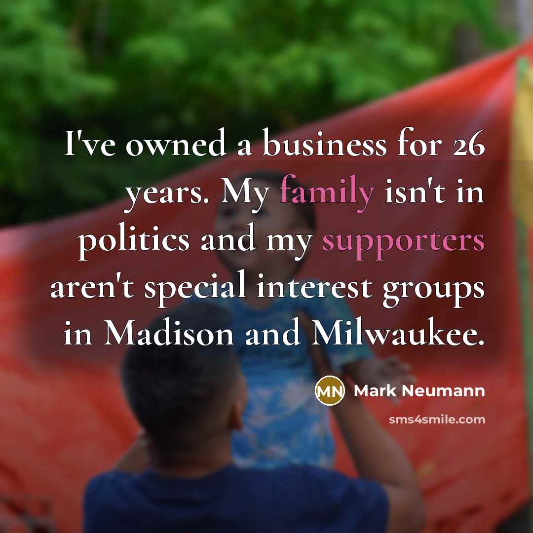 “I've owned a business for 26 years. My family isn't…” quote by Mark Neumann