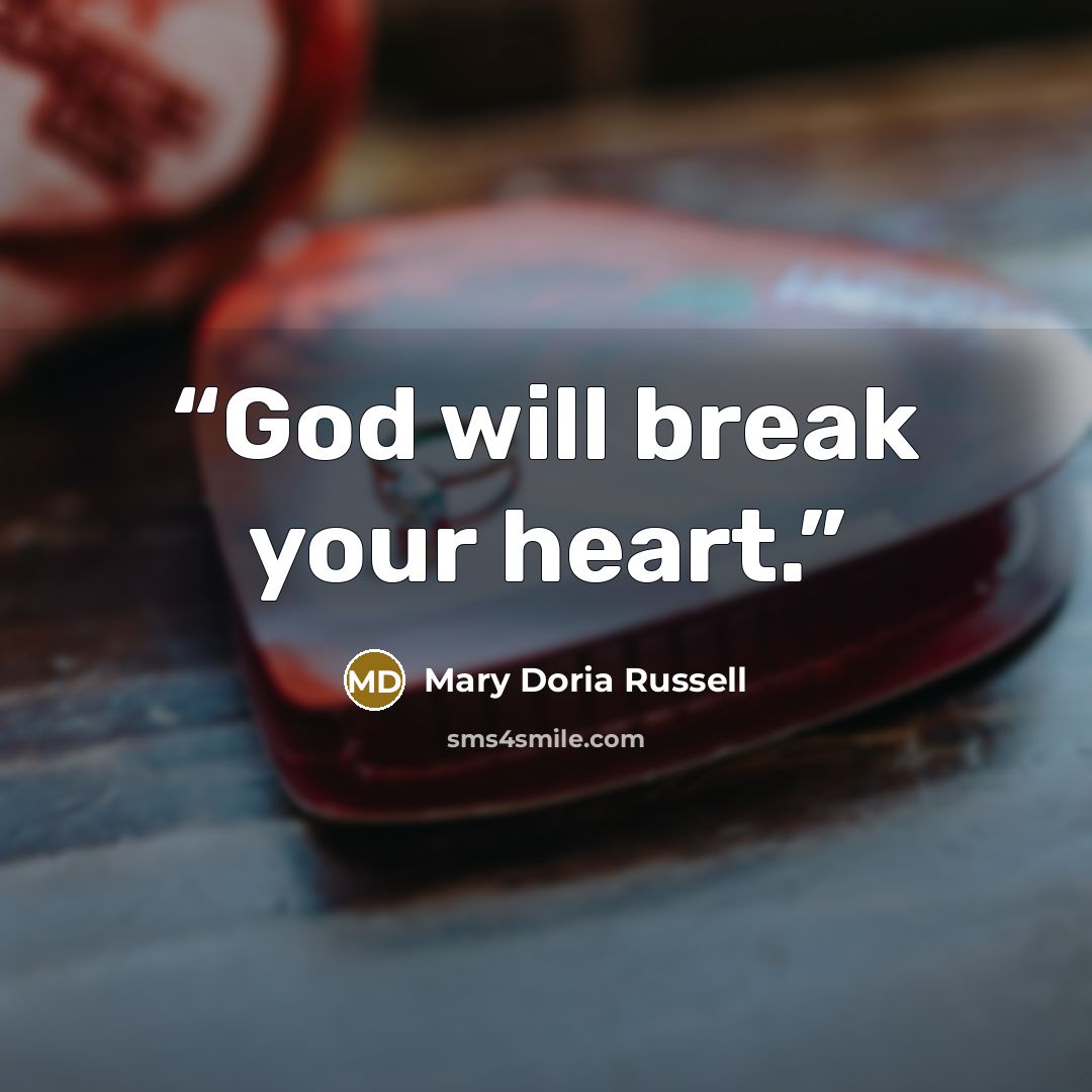 “God will break your heart.” quote by Mary Doria Russell
