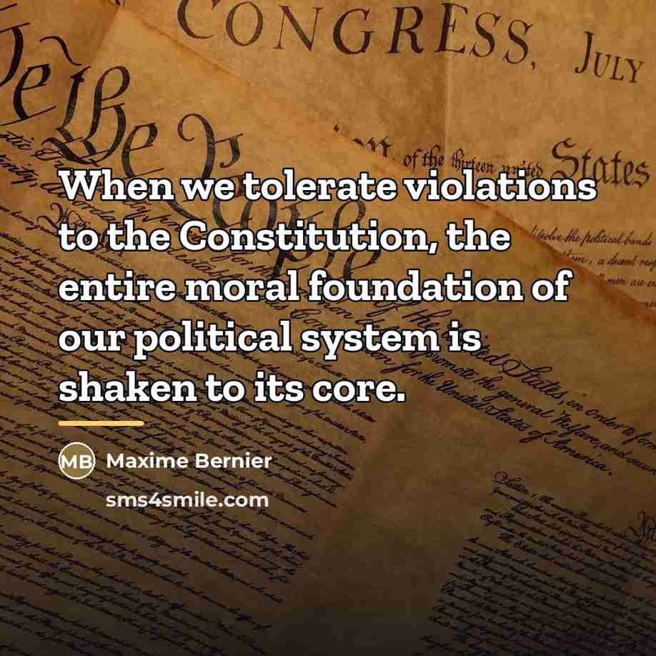 “When we tolerate violations to the Constitution, the entire moral…” quote by Maxime Bernier