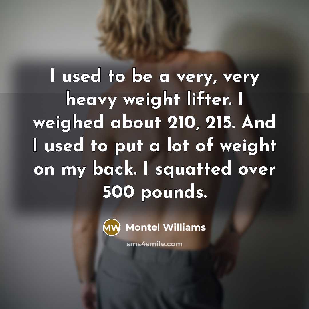 “I used to be a very, very heavy weight lifter.…” quote by Montel Williams