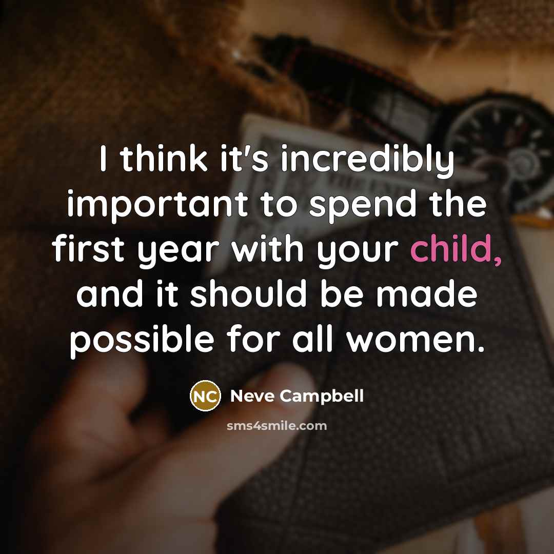 “I think it's incredibly important to spend the first year…” quote by Neve Campbell