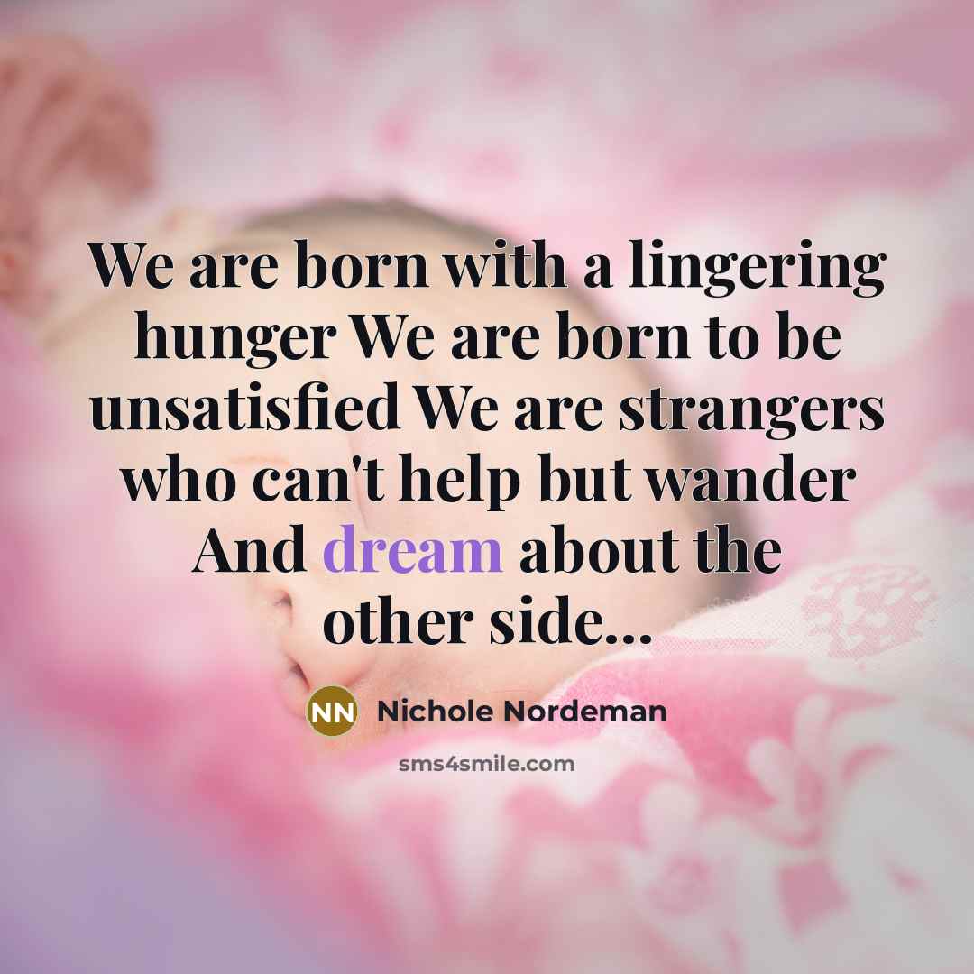 “We are born with a lingering hunger We are born…” quote by Nichole Nordeman